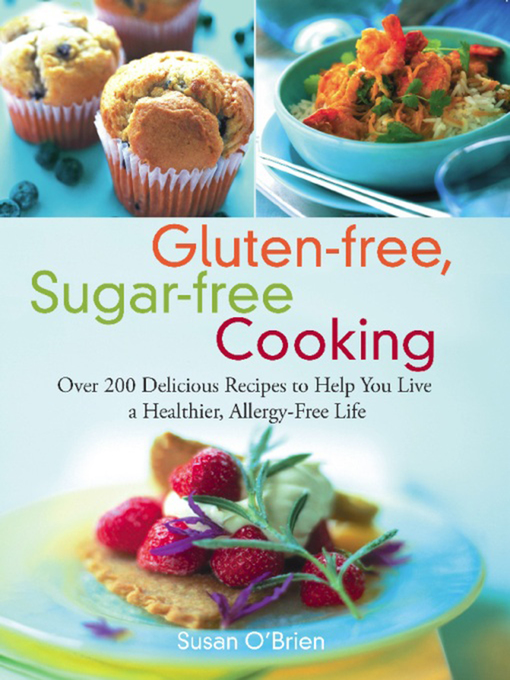 Title details for Gluten-free, Sugar-free Cooking by Susan O'Brien - Available